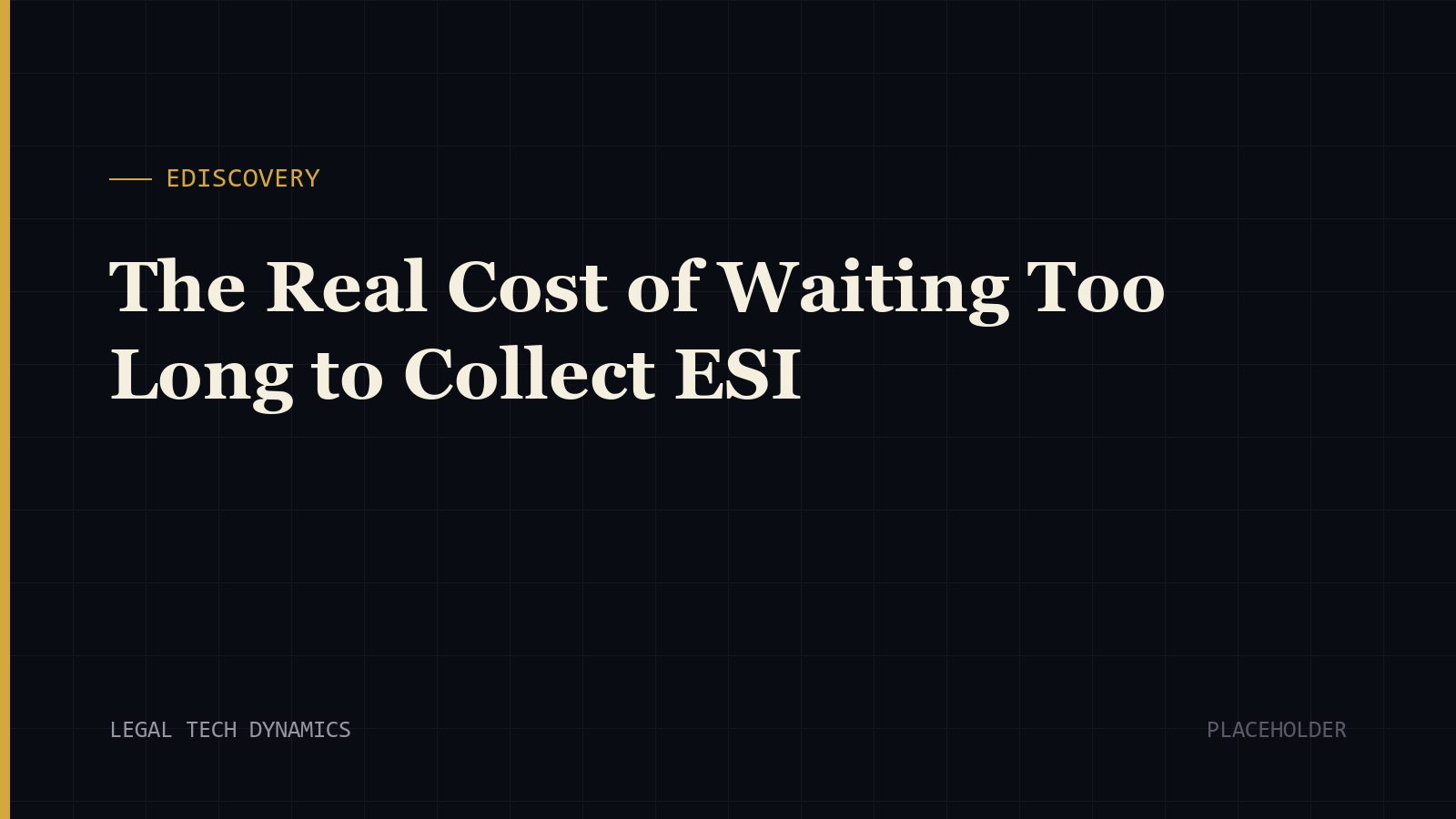 The Real Cost of Waiting Too Long to Collect ESI