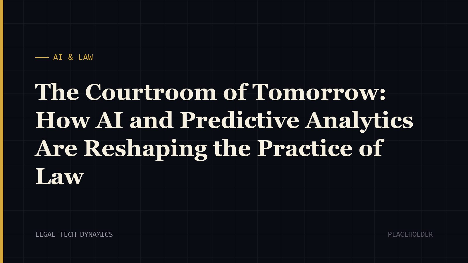 The Courtroom of Tomorrow: How AI and Predictive Analytics Are Reshaping the Practice of Law