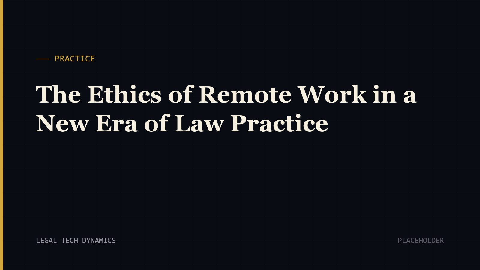 The Ethics of Remote Work in a New Era of Law Practice