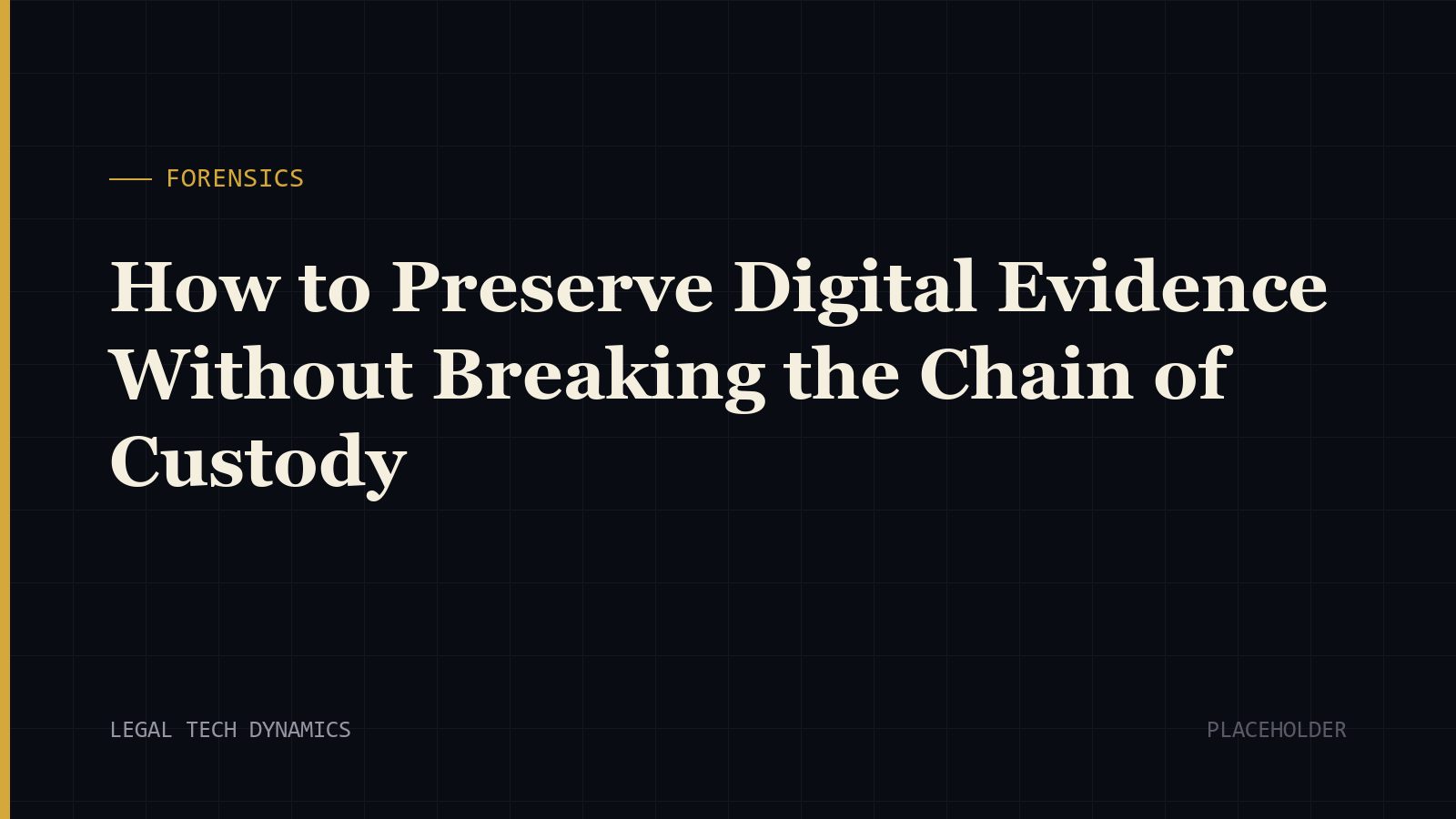 How to Preserve Digital Evidence Without Breaking the Chain of Custody