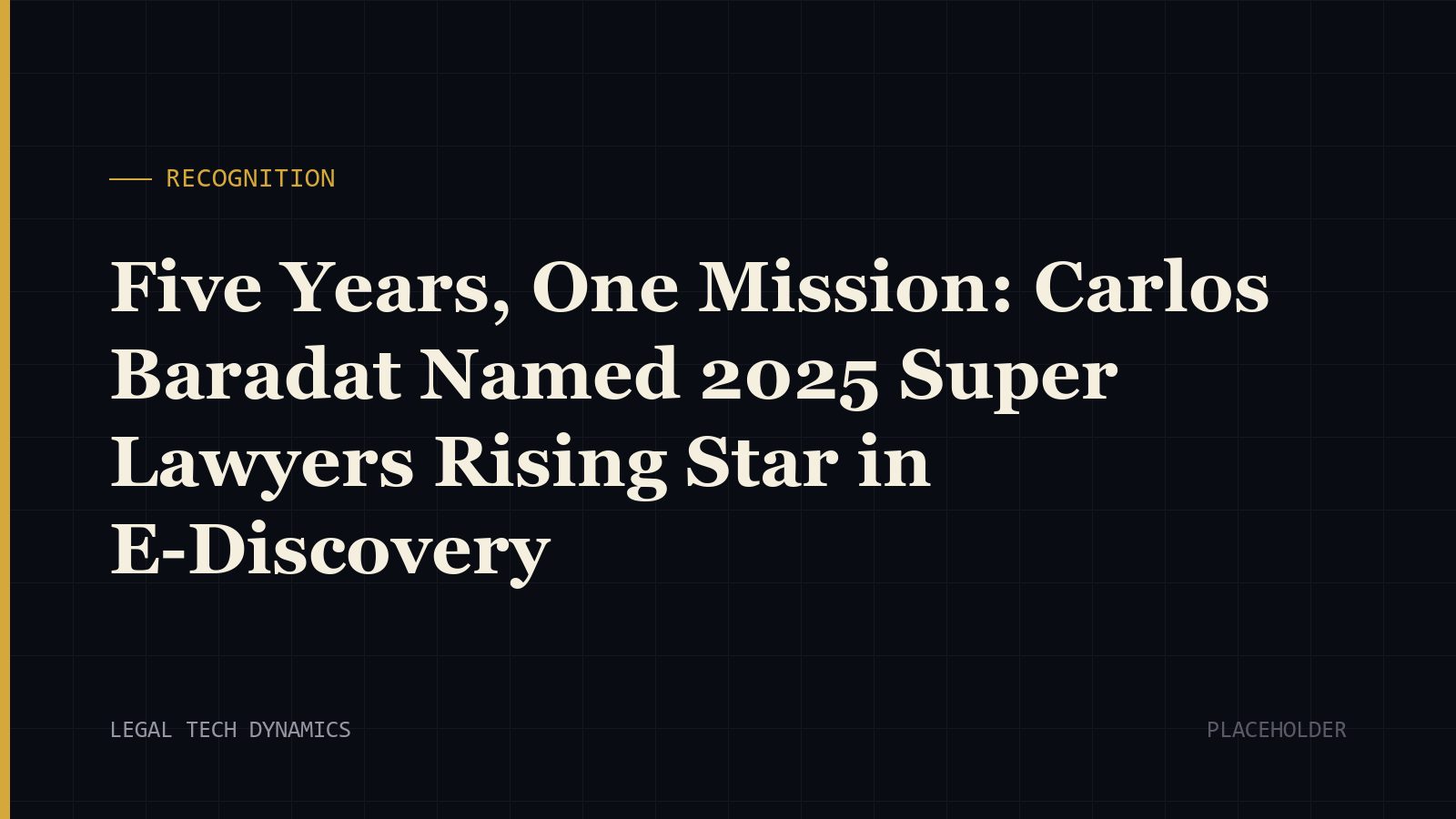 Five Years, One Mission: Carlos Baradat Named 2025 Super Lawyers Rising Star in E-Discovery