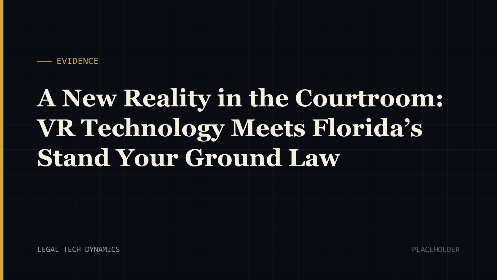 A New Reality in the Courtroom: VR Technology Meets Florida’s Stand Your Ground Law